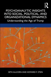 Psychoanalytic Insights into Social, Political, and Organizational Dynamics