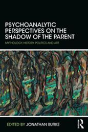 Psychoanalytic Perspectives on the Shadow of the Parent