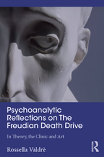 Psychoanalytic Reflections on The Freudian Death Drive - Rossella Valdrè