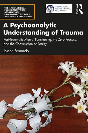 A Psychoanalytic Understanding of Trauma - Joseph Fernando