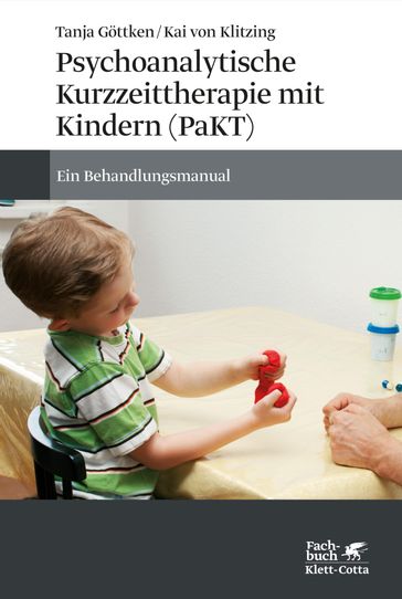 Psychoanalytische Kurzzeittherapie mit Kindern (PaKT) - Tanja Gottken - Kai von Klitzing