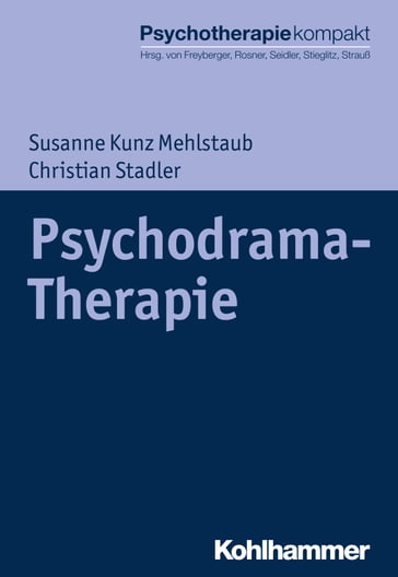 Psychodrama-Therapie - Susanne Kunz Mehlstaub - Christian Stadler - Rita Rosner - Gunter H. Seidler - Rolf-Dieter Stieglitz - Bernhard Strauß - Harald J. Freyberger