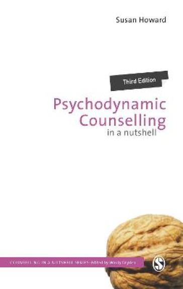 Psychodynamic Counselling in a Nutshell - Susan Howard