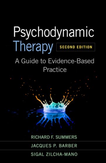 Psychodynamic Therapy - MD Richard F. Summers - PhD  ABPP Jacques P. Barber - PhD Sigal Zilcha-Mano