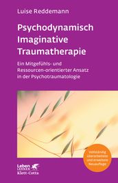 Psychodynamisch Imaginative Traumatherapie PITT (Leben Lernen, Bd. 320)