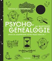 Psychogénéalogie au quotidien