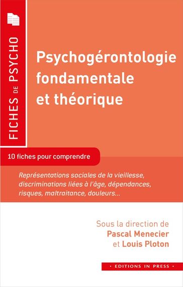 Psychogérontologie fondamentale et théorique - Pascal MENECIER - Louis Ploton - Thierry DARNAUD - Laure Menecier-Ossia - Alba Moscato - Fannie Onen - Jérome Pellissier - Mireille Trouilloud - Marion Villez