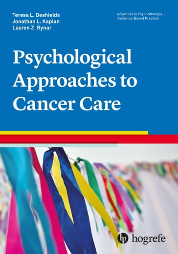 Psychological Approaches to Cancer Care - Teresa L. Deshields - Jonathan Kaplan - Lauren Z. Rynar