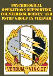 Psychological Operations Supporting Counterinsurgency: 4th Psyop Group In Vietnam