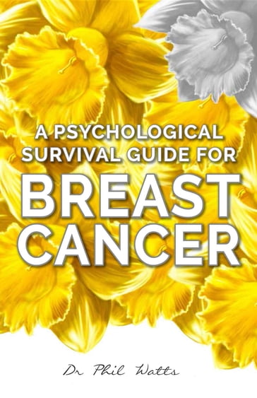 A Psychological Survival Guide for Breast Cancer - Phil Watts