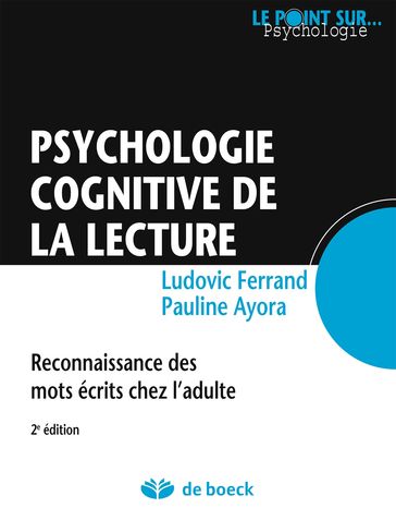 Psychologie cognitive de la lecture : Reconnaissance des mots écrits chez l'adulte - Pauline Ayora - Ludovic Ferrand