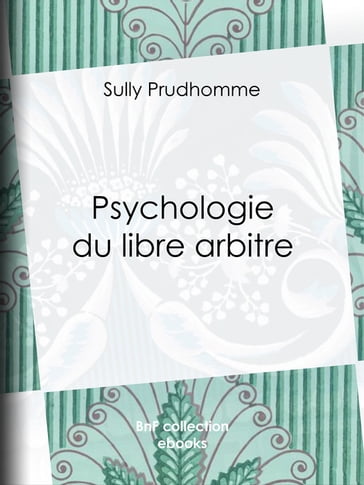 Psychologie du libre arbitre - Sully Prudhomme