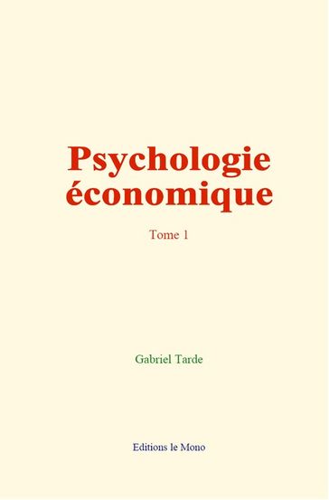 Psychologie économique (tome 1) - Gabriel Tarde