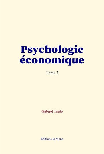 Psychologie économique (tome 2) - Gabriel Tarde