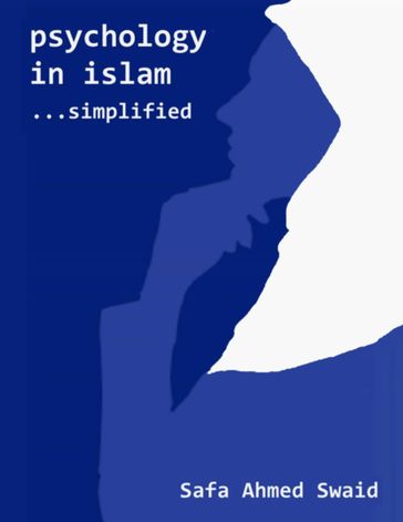 Psychology In Islam: Simplified - Safa Ahmed Swaid