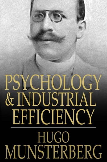Psychology and Industrial Efficiency - Hugo Munsterberg
