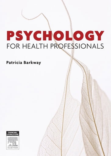 Psychology for Health Professionals - Patricia Barkway - rn - CMHN - BA Syd - MSc (PHC) Flin - FACMHN - Cambridge TESOL Cert.