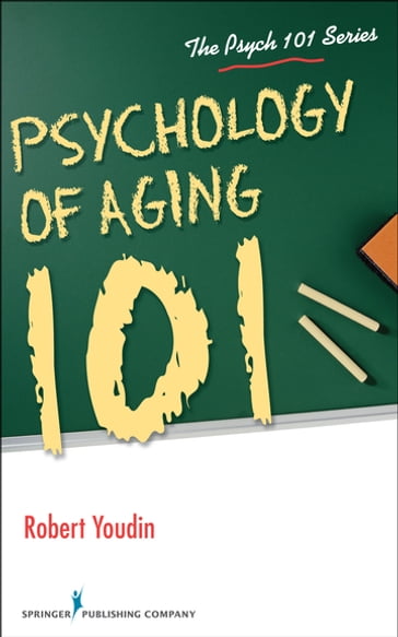 Psychology of Aging 101 - PhD Robert Youdin