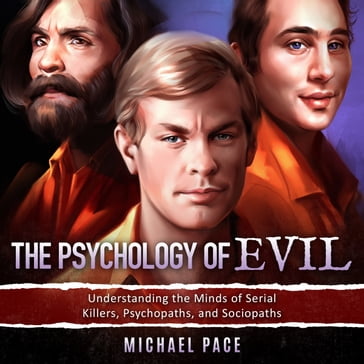 Psychology of Evil, The - Michael Pace