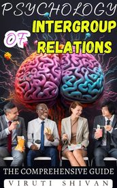 Psychology of Intergroup Relations - The Comprehensive Guide