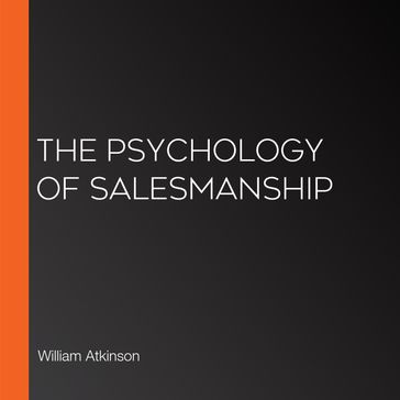 Psychology of Salesmanship, The - William Atkinson