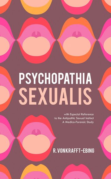 Psychopathia Sexualis - Richard von Krafft-Ebing