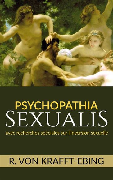 Psychopathia Sexualis - avec recherches spéciales sur l'inversion sexuelle - R. von Krafft-Ebing