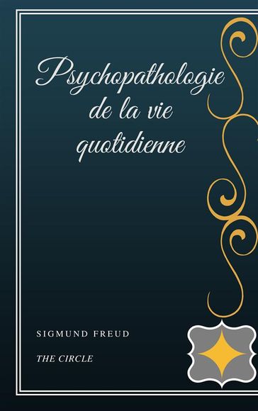 Psychopathologie de la vie quotidienne - Freud Sigmund