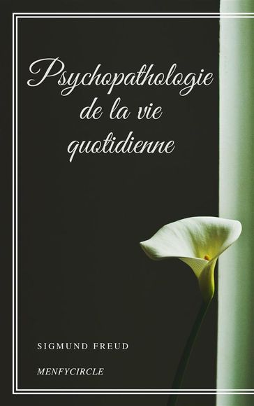 Psychopathologie de la vie quotidienne - Freud Sigmund