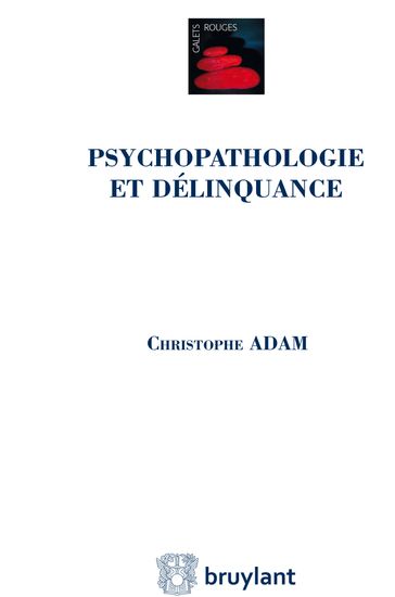 Psychopathologie et délinquance - Christophe Adam