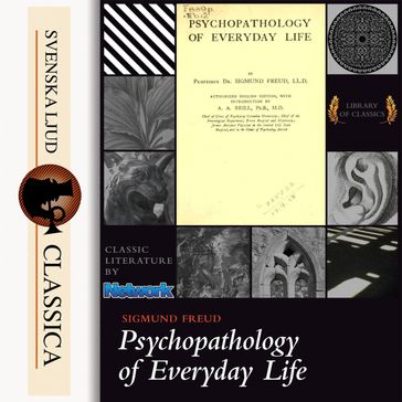 Psychopathology of Everyday Life (Unabridged) - Freud Sigmund