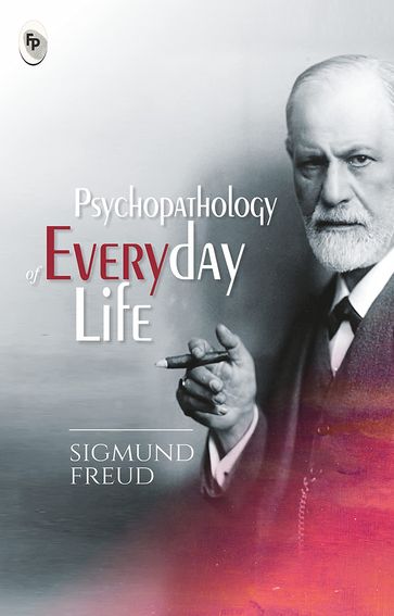 Psychopathology of Everyday Life - Freud Sigmund