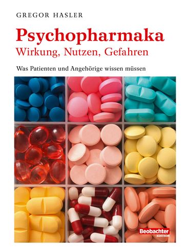 Psychopharmaka - Wirkung, Nutzen, Gefahren - Gregor Hasler