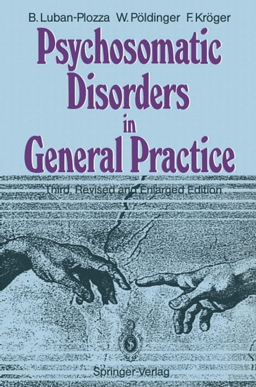 Psychosomatic Disorders in General Practice - Boris Luban-Plozza - Friedebert Kroger - G. Blythe - Walter Poldinger