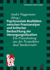 Psychosoziale Realitäten zwischen Praxisanalyse und kritischer Beobachtung der Versorgungssituation