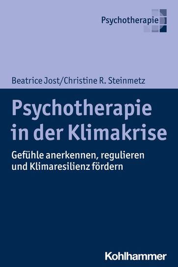 Psychotherapie in der Klimakrise - Beatrice Jost - Christine R. Steinmetz