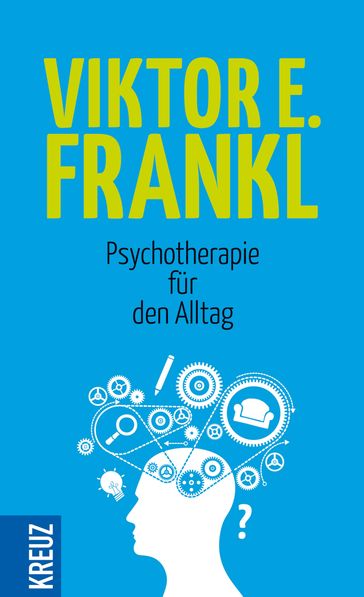 Psychotherapie für den Alltag - Viktor E. Frankl