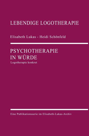 Psychotherapie in Würde - Elisabeth Lukas - Heidi Schonfeld