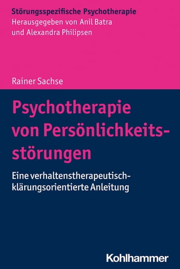 Psychotherapie von Persönlichkeitsstörungen - Rainer Sachse - Anil Batra - Alexandra Philipsen