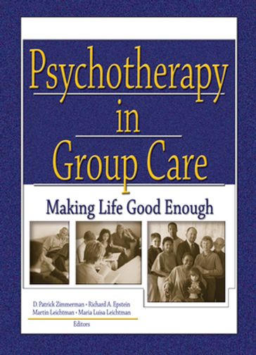 Psychotherapy in Group Care - D Patrick Zimmerman - Maria Leichtman - Martin Leichtman - Richard A. Epstein Jr