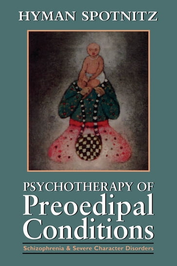 Psychotherapy of Preoedipal Conditions - Hyman Spotnitz
