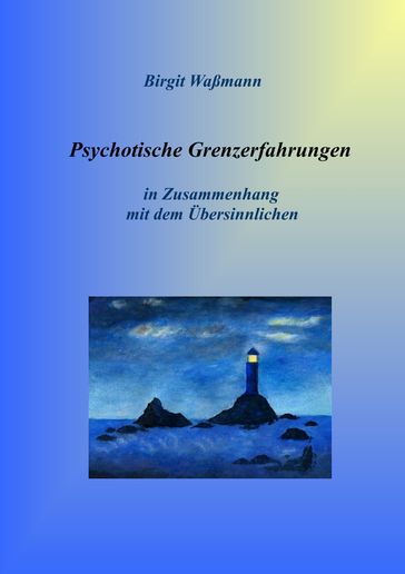 Psychotische Grenzerfahrungen - Birgit Waßmann