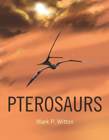 Pterosaurs - Mark P. Witton