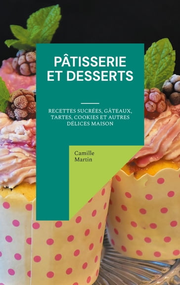 Pâtisserie et Desserts - Camille Martin