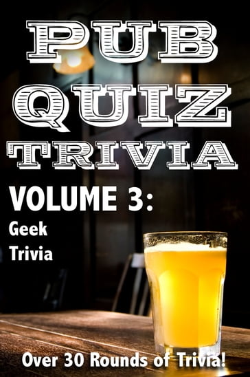 Pub Quiz Trivia: Volume 3 - Geek Trivia - Bryan Young