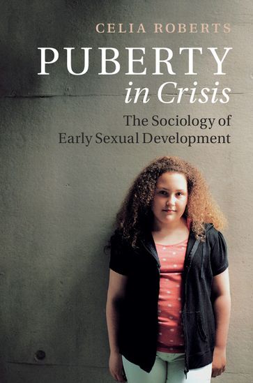 Puberty in Crisis - Celia Roberts