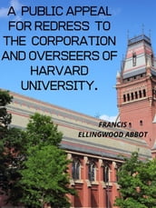 A Public Appeal For Redress To The Corporation And Overseers Of Harvard University.