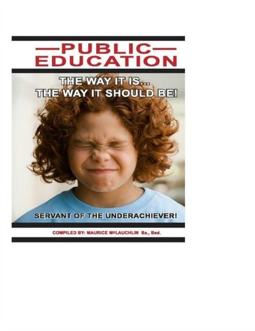 Public Education: Servant of the Underachiever - Maurice McLauchlin