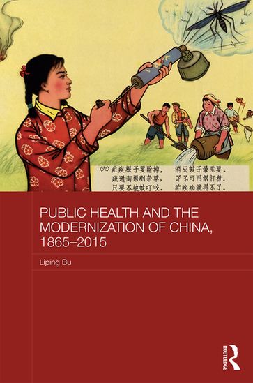 Public Health and the Modernization of China, 1865-2015 - Liping Bu