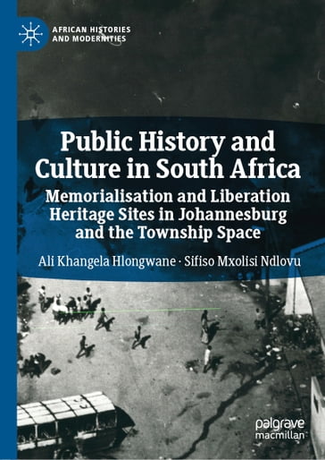 Public History and Culture in South Africa - Sifiso Mxolisi Ndlovu - Ali Khangela Hlongwane